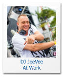 DJ JeeVee At Work